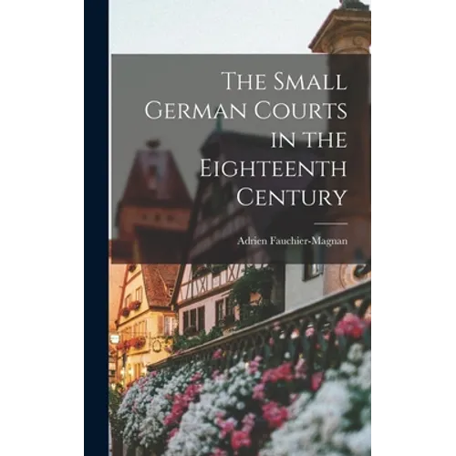 The Small German Courts in the Eighteenth Century