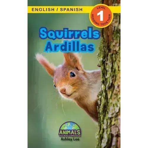Squirrels / Ardillas: Bilingual (English / Spanish) (Inglés / Español) Animals That Make a Difference! (Engaging Readers, Level 1)