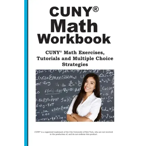 CUNY Math Workbook: Math Exercises, Tutorials and Multiple Choice Strategies