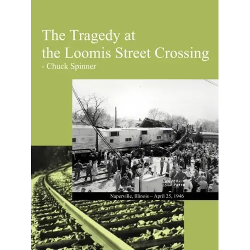 The Tragedy at the Loomis Street Crossing