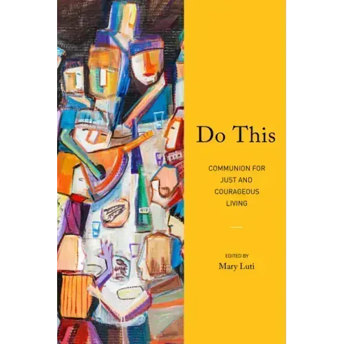 Do This: Communion for Just and Courageous Living