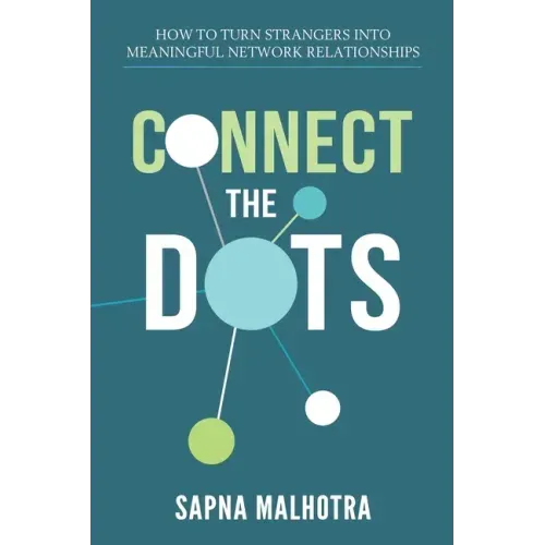 Connect The Dots: How to Turn Strangers Into Meaningful Network Relationships