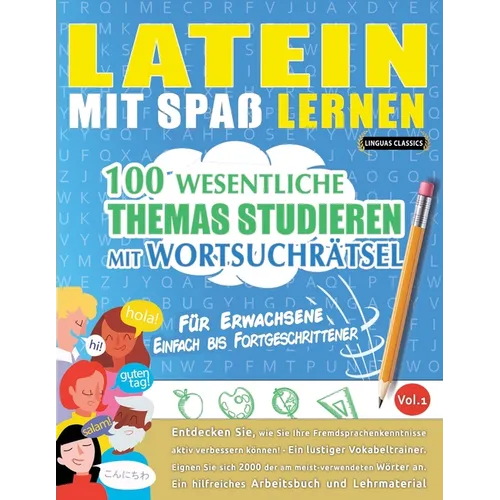 Latein Mit Spaß Lernen - Für Erwachsene: Einfach Bis Fortgeschrittener - 100 Wesentliche Themas Studieren Mit Wortsuchrätsel - Vol.1