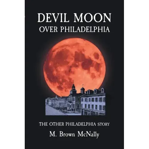 Devil Moon Over Philadelphia: The Other Philadelphia Story