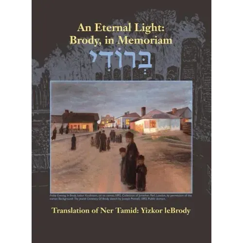 An Eternal Light: Brody, in Memoriam: Translation of Ner Tamid: Yizkor Lebrody