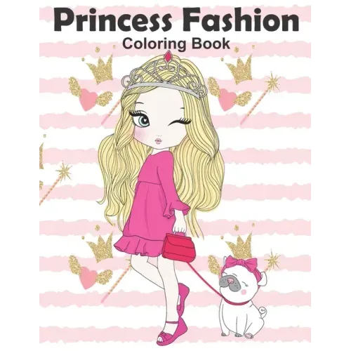 Princess Fashion Coloring Book: Princess Coloring Book, Fashion Girls, Fashion Coloring Book, Fashion Style for Girls, Kids, Toddlers, Ages 2-4, Ages