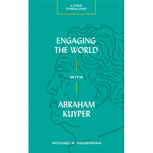 Engaging the World with Abraham Kuyper
