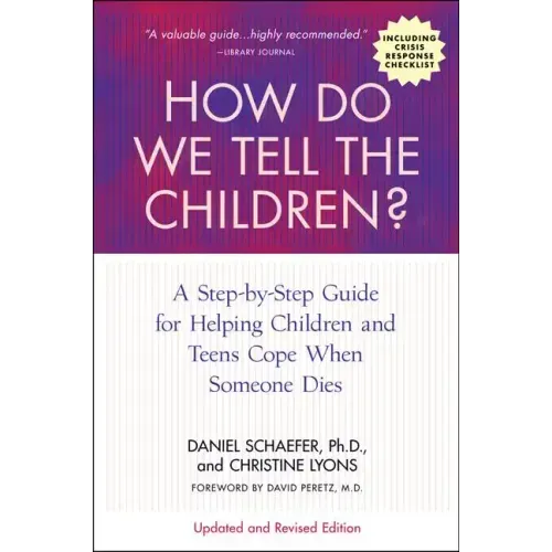 How Do We Tell the Children? Fourth Edition: A Step-By-Step Guide for Helping Children and Teens Cope When Someone Dies