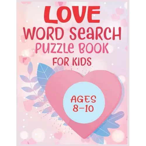Love Word Search Puzzle Book For Kids Ages 8-10
