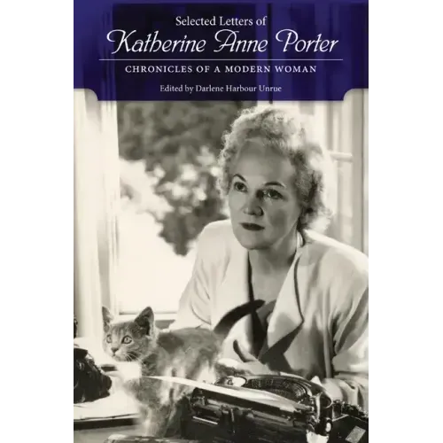 Selected Letters of Katherine Anne Porter: Chronicles of a Modern Woman