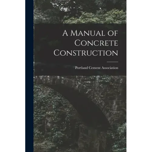 A Manual of Concrete Construction