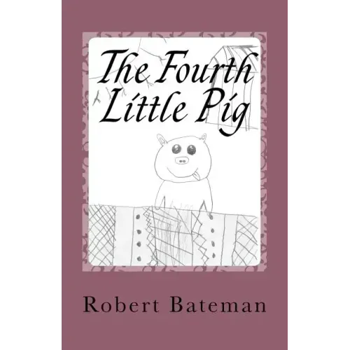 The Fourth Little Pig: A story of the "other" Little Pig
