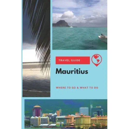 Mauritius Travel Guide: Where to Go & What to Do