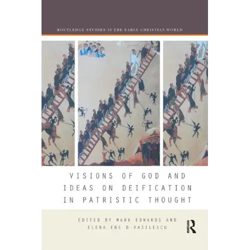 Visions of God and Ideas on Deification in Patristic Thought