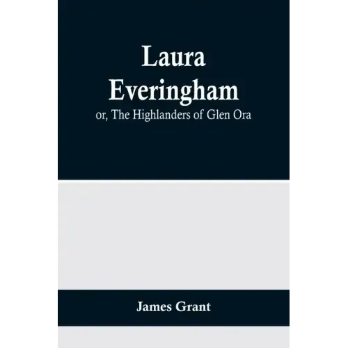 Laura Everingham; or, The Highlanders of Glen Ora