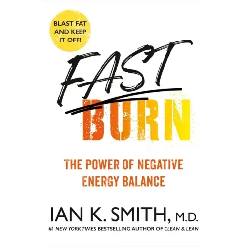 Fast Burn!: The Power of Negative Energy Balance