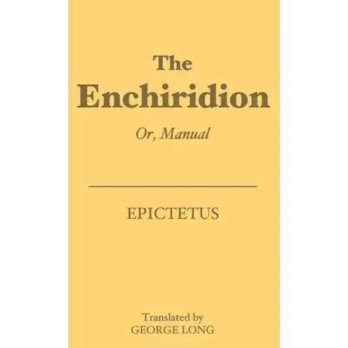 The Enchiridion: Or, Manual