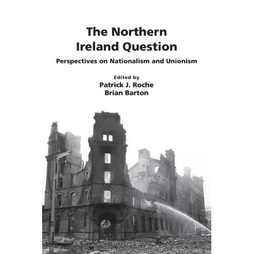 The Northern Ireland Question: Perspectives on Nationalism and Unionism