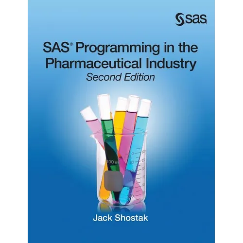 SAS Programming in the Pharmaceutical Industry, Second Edition