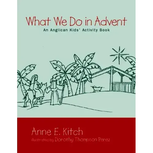 What We Do in Advent: An Anglican Kids' Activity Book