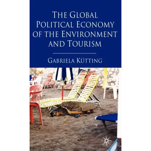 The Global Political Economy of the Environment and Tourism