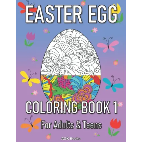 Easter Egg Coloring Book 1 for Adults and Teens: A Beautiful Easter Gift for Family and Friends. Great for Relaxation and Stress Relief when Coloring