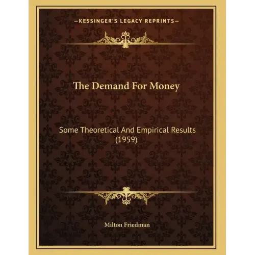 The Demand For Money: Some Theoretical And Empirical Results (1959)