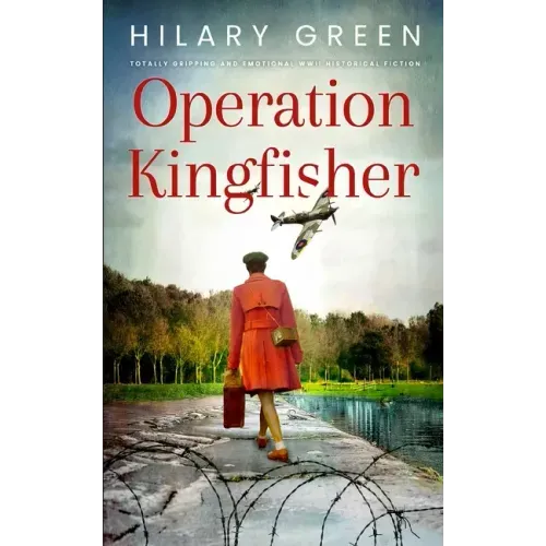 OPERATION KINGFISHER totally gripping and emotional WWII historical fiction