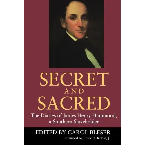 Secret and Sacred: The Diaries of James Henry Hammond, a Southern Slaveholder
