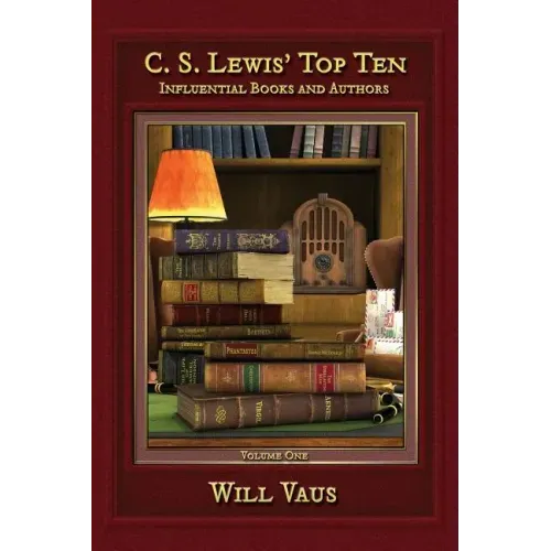 C.S. Lewis' Top Ten: Influential Books and Authors, Volume One