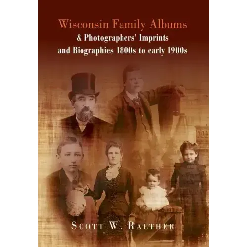 Wisconsin Family Albums & Photographers' Imprints and Biographies 1800s to Early 1900s