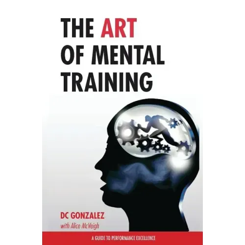 The Art of Mental Training - A Guide to Performance Excellence (Special Edition)