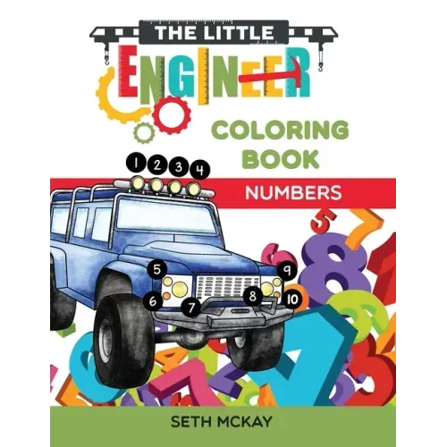The Little Engineer Coloring Book - Numbers: Fun and Educational Numbers Coloring Book for Toddler and Preschool Children