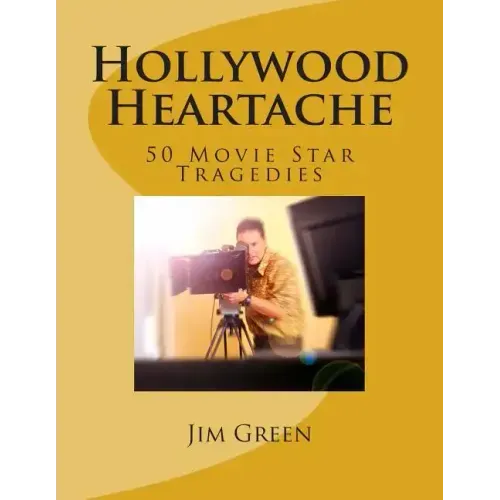Hollywood Heartache: 50 Movie Star Tragedies