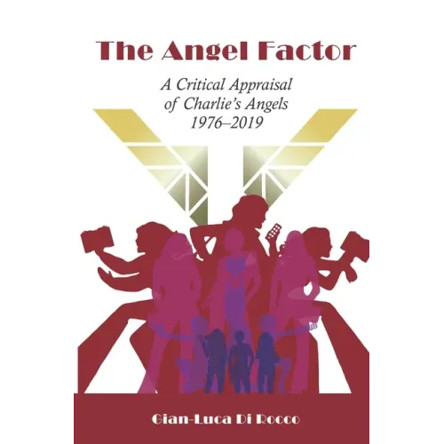 The Angel Factor: A Critical Appraisal of Charlie's Angels 1976-2019