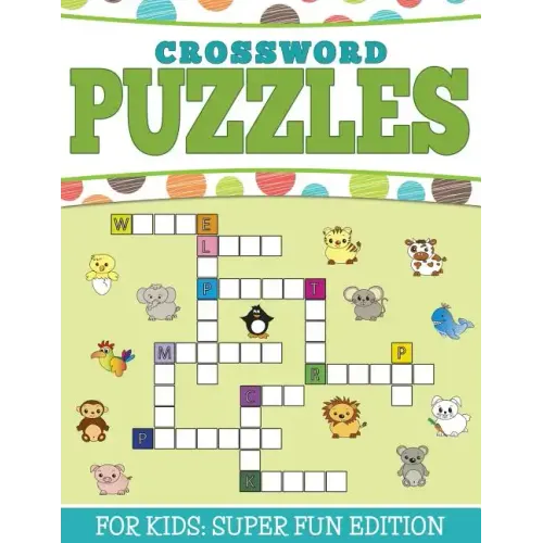 Crossword Puzzles For Kids: Super Fun Edition