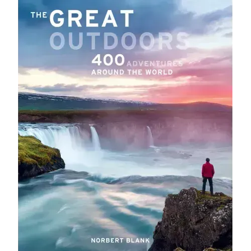 The Great Outdoors: 400 Adventures Around the World