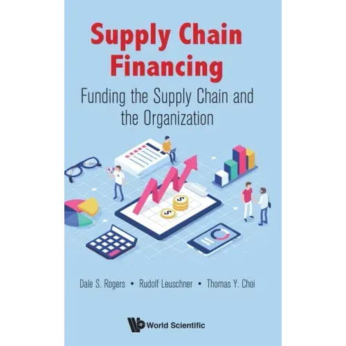 Supply Chain Financing: Funding the Supply Chain and the Organization