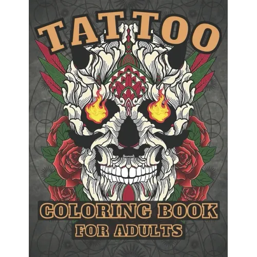 Tattoo Coloring Book for Adults: : Over 30 Coloring Pages For Adult Relaxation With Beautiful Tattoo Designs !
