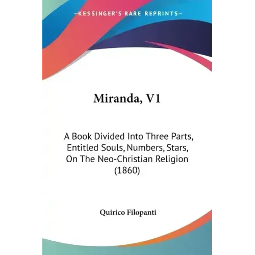 Miranda, V1: A Book Divided Into Three Parts, Entitled Souls, Numbers, Stars, On The Neo-Christian Religion (1860)
