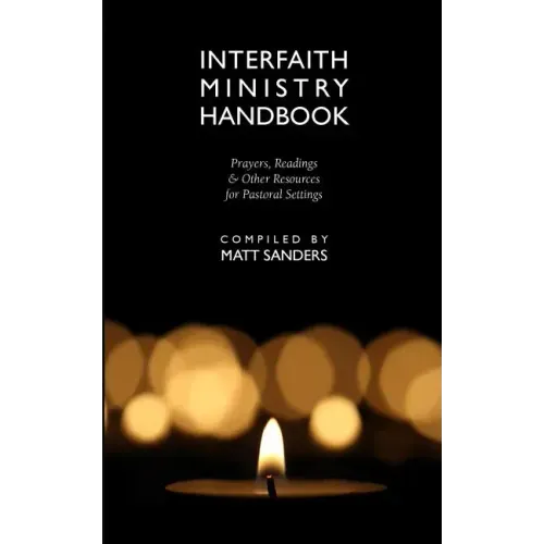 Interfaith Ministry Handbook: Prayers, Readings & Other Resources for Pastoral Settings