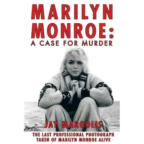 Marilyn Monroe: A Case for Murder