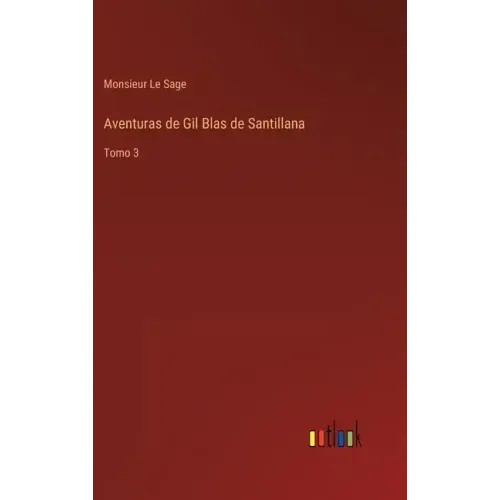 Aventuras de Gil Blas de Santillana: Tomo 3