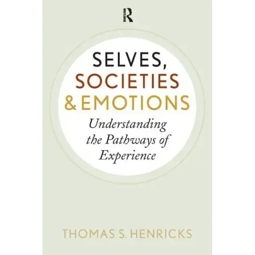 Selves, Societies, and Emotions: Understanding the Pathways of Experience