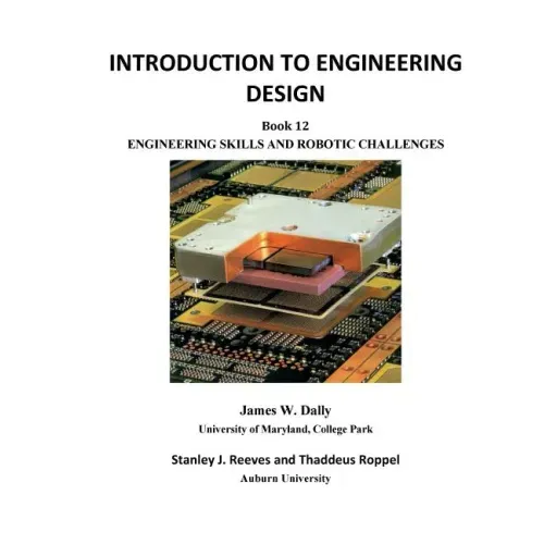 Introduction to Engineering Design: Book 12: Engineering Skills and Robotic Challenges