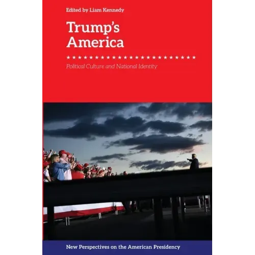 Trump's America: Political Culture and National Identity