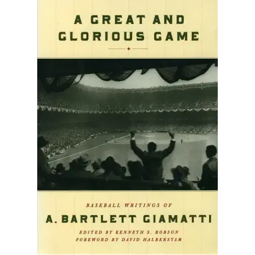 A Great and Glorious Game: Baseball Writings of A. Bartlett Giamatti