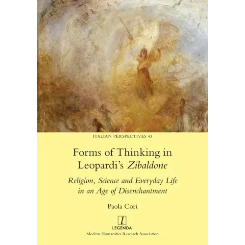 Forms of Thinking in Leopardi's Zibaldone: Religion, Science and Everyday Life in an Age of Disenchantment