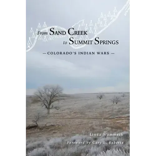 From Sand Creek to Summit Springs: Colorado's Indian Wars