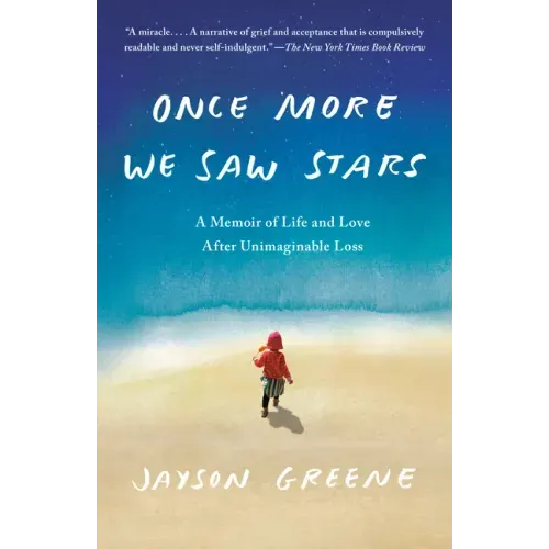 Once More We Saw Stars: A Memoir of Life and Love After Unimaginable Loss